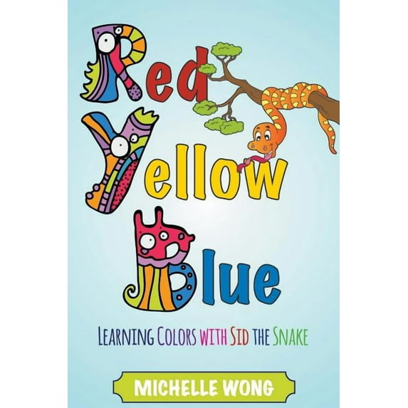 Red, Yellow, Blue: Learning Colors with Sid the Snake (Paperback)