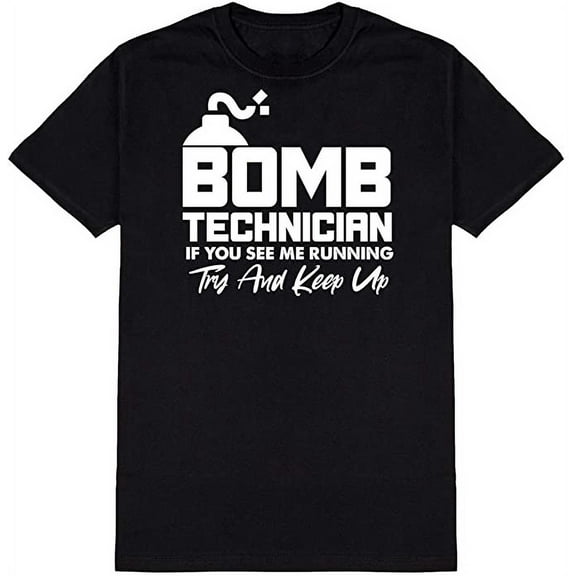 RedBarn Bomb Technician If You See Me Running Try and Keep Up Ad*** Humor Funny T Shirt Black Small