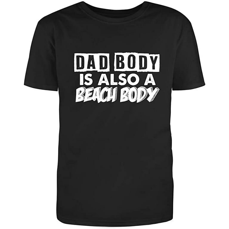https://i5.walmartimages.com/seo/RedBarn-Dad-Body-Is-Also-A-Beach-Body-Fitness-Lover-Gift-On-Fathers-Day-Funny-Saying-Sarcastic-Mens-Graphic-T-Shirts_e5066a68-8898-4d4f-b202-ec29324846c7.924a9aa0ee7d44f4f44df4e493d93d5a.jpeg?odnHeight=768&odnWidth=768&odnBg=FFFFFF
