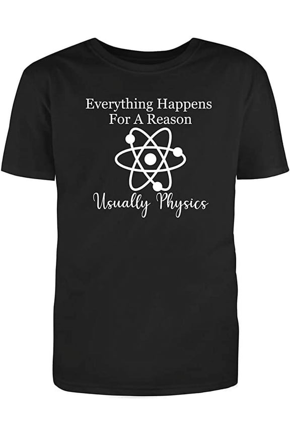 RedBarn "Everything Happens for A Reason Usually Physics Men's Cotton T Shirt Black X-Large