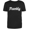 thumbnail image 1 of RedBarn Frankly Honest Great Saying Gift Lover Funny Sarcastic Humor Mens Graphic T Shirts, 1 of 3