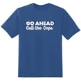 thumbnail image 1 of RedBarn Go Ahead Call The Cops Text Funny Saying Sarcastic Humor Mens Graphic T Shirts, 1 of 2