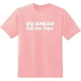 thumbnail image 1 of RedBarn Go Ahead Call The Cops Text Funny Saying Sarcastic Humor Mens Graphic T Shirts, 1 of 2
