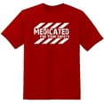thumbnail image 1 of RedBarn Heavily Medicated For Your Safety Health Is Wealth Doctors Gift Sarcastic Graphic T Shirt, 1 of 2