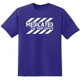 thumbnail image 1 of RedBarn Heavily Medicated For Your Safety Health Is Wealth Doctors Gift Sarcastic Graphic T Shirt, 1 of 2