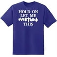 thumbnail image 1 of RedBarn Hold On Let Me Overthink This Novelty Sarcastic Funny Mens Graphic T Shirts, 1 of 2