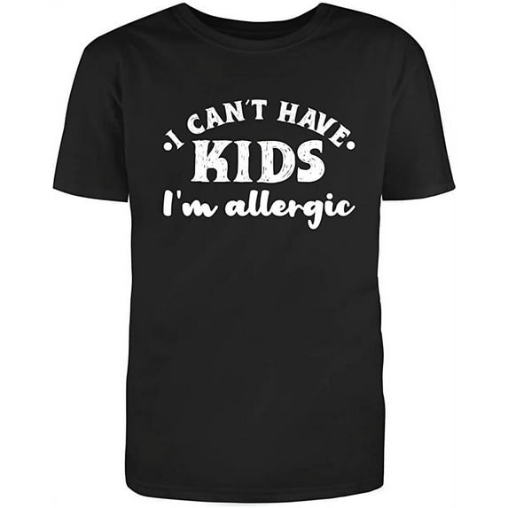 RedBarn I Cant Have Kids I Am Allergic Funny Saying Great Gift Tee Adult Sarcastic Mens Graphic T Shirts
