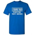 thumbnail image 1 of RedBarn I Found Them They're Not Mines Novelty Saying Quote Tee Mens Graphic T Shirts, 1 of 2