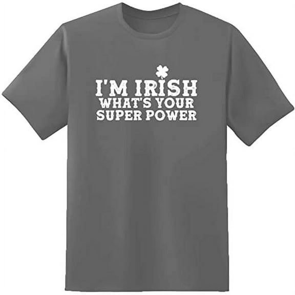 RedBarn I M Irish Whats your Super Power Novelty Sarcastic Funny Mens Graphic T Shirts