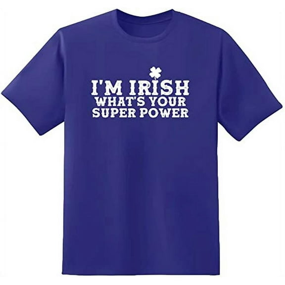 RedBarn I M Irish Whats your Super Power Novelty Sarcastic Funny Mens Graphic T Shirts