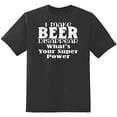 thumbnail image 1 of RedBarn I Make Beer Disappear What is Your Super Power Too Funny Sarcastic Mens Graphic T Shirts, 1 of 2