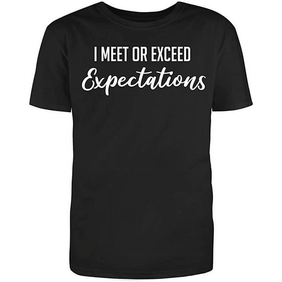 RedBarn "I Meet Or Exceed Expectations Men's Cotton T Shirt Black Large