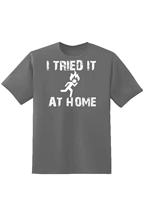 I Tried It At Home Essential Funny Lover Sarcastic Mens Graphic T Shirts