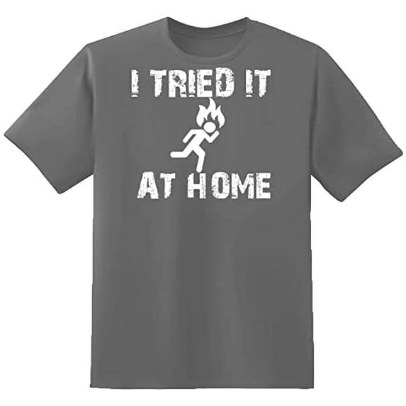 RedBarn I Tried It At Home Essential Funny Lover Sarcastic Mens Graphic T Shirts