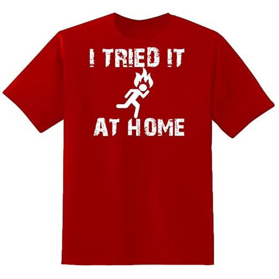 RedBarn I Tried It At Home Essential Funny Lover Sarcastic Mens Graphic T Shirts