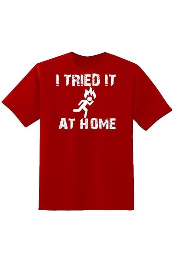 I Tried It At Home Essential Funny Lover Sarcastic Mens Graphic T Shirts