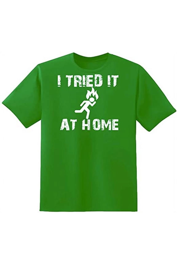 I Tried It At Home Essential Funny Lover Sarcastic Mens Graphic T Shirts