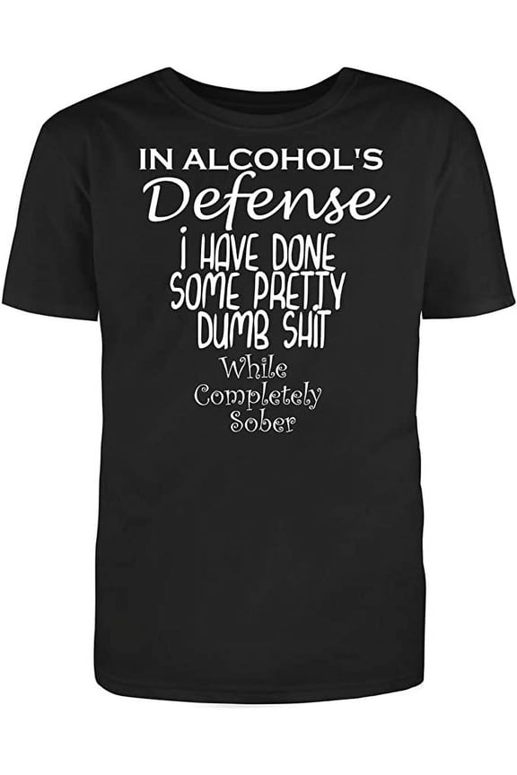 RedBarn "In Defense I Have Done Some Pretty Dumb While Completely Sober Men's Cotton T Shirt Black Medium