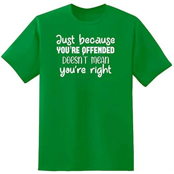 RedBarn Just Because Youre Offended Doest Mean Youre Right Novelty Sarcastic Funny Mens Graphic T Shirts