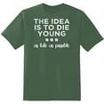 thumbnail image 1 of RedBarn The Idea Is To Die Young As Late As Possible To Enjoy Life Funny Saying Mens Graphic T Shirts, 1 of 2