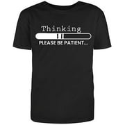 REDBARN PET PRODUCTS RedBarn " Thinking Please Be Patient " - Men's Novelty Sarcastic Funny T Shirt - Pre Shrunk, Heavy Weight - 100% Cotton Shirt - Awesome Quality Tees - Black T-Shirt (Medium)