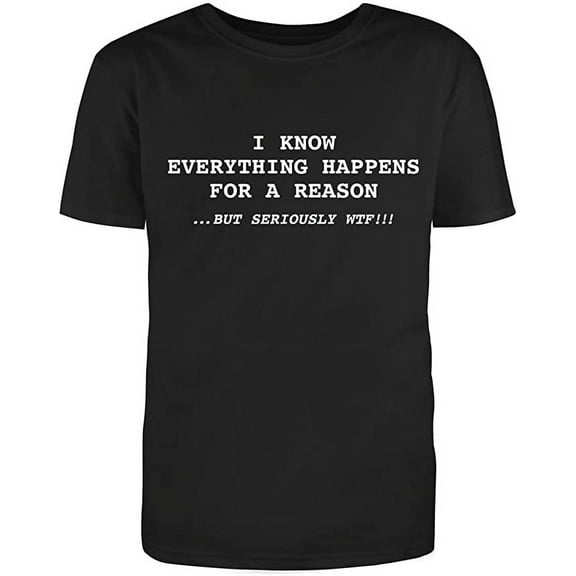 RedBarn Unisex Black Half Sleeves Cotton I Know Everything Happens for A Reason Sarcastic Funny T Shirt