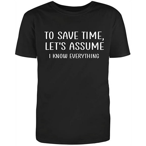 RedBarn Unisex Black Half Sleeves Cotton to Save Time Lets Assume I Know Everything Funny T Shirt