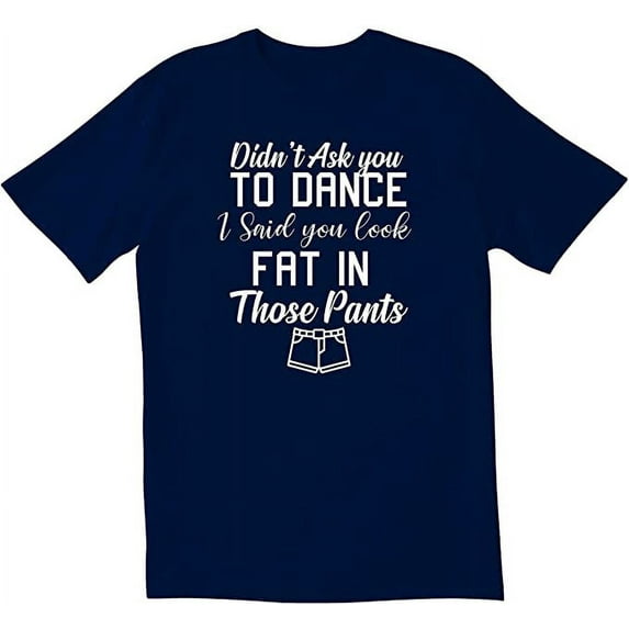 RedBarn Unisex Half Sleeves Cotton Didn’t Ask You to Dance Funny T Shirt