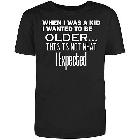 RedBarn "When I was A Kid This is Not What I Expected Men's Cotton T Shirt Black Small