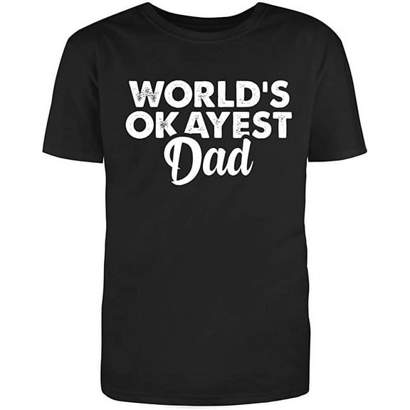 RedBarn Worlds Okayest Dad Funny Fathers Day Gift For Lovely Daddy From His Family Sarcastic Mens Graphic T Shirts