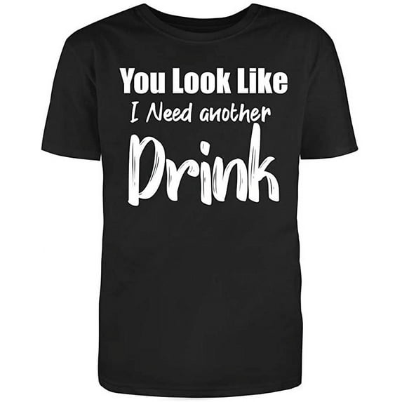 RedBarn You Look Like I Need Another Drink Men's Cotton Novelty Funny T Shirt Black X-Large