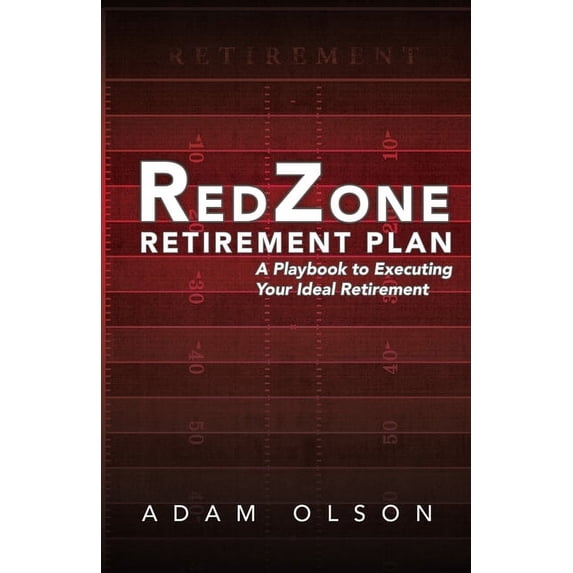 RedZone Retirement Plan: A Playbook to Executing Your Ideal Retirement, (Paperback)