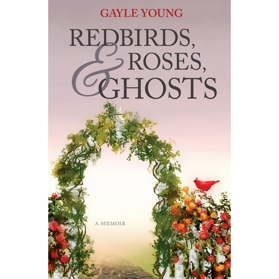 Redbirds, Roses & Ghosts (Paperback) by Gayle Young, Sierra Tabor, Maria Yasaka Beck