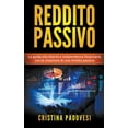 thumbnail image 1 of Reddito Passivo: La Guida alla LibertÃ  e Indipendenza Finanziaria con la Creazione di una Rendita Passiva, (Paperback), 1 of 1