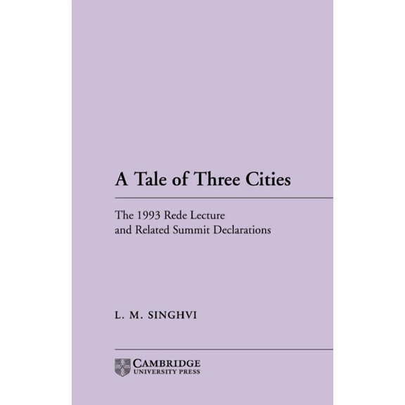 Rede Lecture A Tale of Three Cities: The 1993 Rede Lecture and Related Summit Declarations, Book 1993, (Paperback)