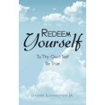 thumbnail image 1 of Redeem Yourself : To Thy Own Self Be True, 1 of 1