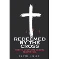 thumbnail image 1 of Redeemed By The Cross: How To Overcome Sexual Temptation, (Paperback), 1 of 1