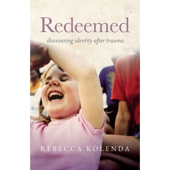 Redeemed: Discovering Identity After Trauma, (Paperback)