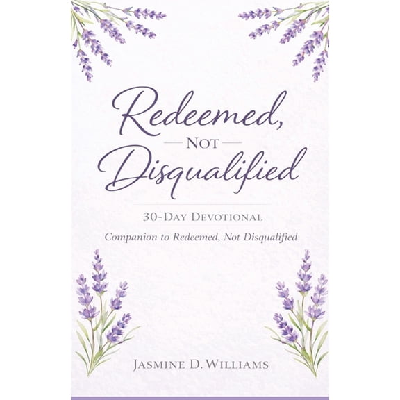 Redeemed, Not Disqualified: A 30-Day Devotional, (Paperback)