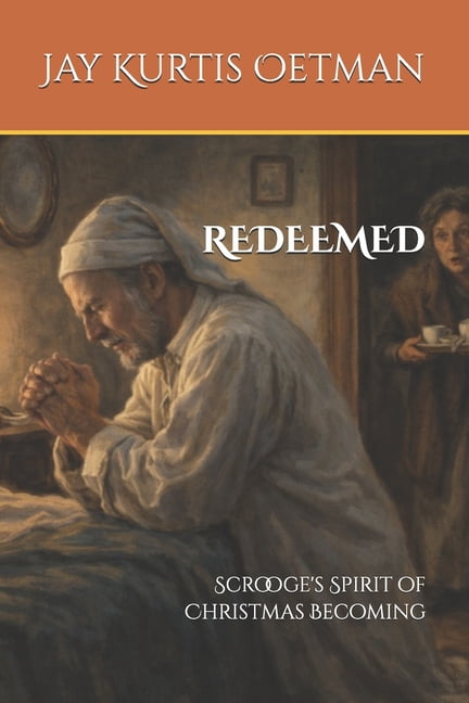 Redeemed: Scrooge's Spirit of Christmas Becoming, (Paperback)