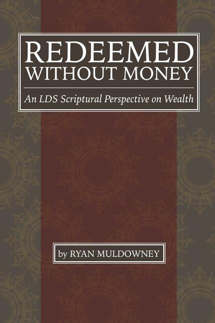 Redeemed Without Money: An LDS Scriptural Perspective on Wealth (Paperback)