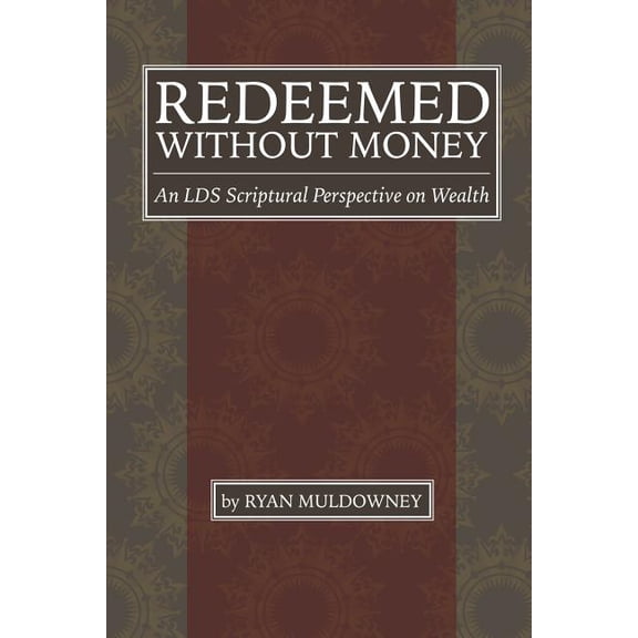 Redeemed Without Money: An LDS Scriptural Perspective on Wealth (Paperback)