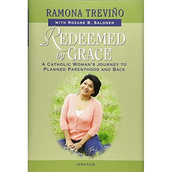 Pre-Owned Redeemed by Grace: A Catholic Woman's Journey to Planned Parenthood and Back (Hardcover) 1586179144 9781586179144