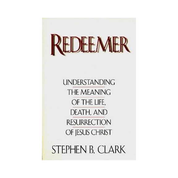 Pre-Owned Redeemer: Understanding the Meaning of the Life, Death, and Resurrection of Jesus Christ, 9780892836079, 0892836075, Paperback,