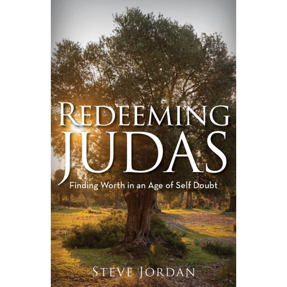 Redeeming Judas: Finding Worth in an Age of Self-Doubt, (Paperback)