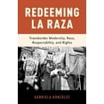 thumbnail image 1 of Pre-Owned Redeeming La Raza: Transborder Modernity, Race, Respectability, and Rights, 9780190909628, 0190909625, Paperback,, 1 of 1