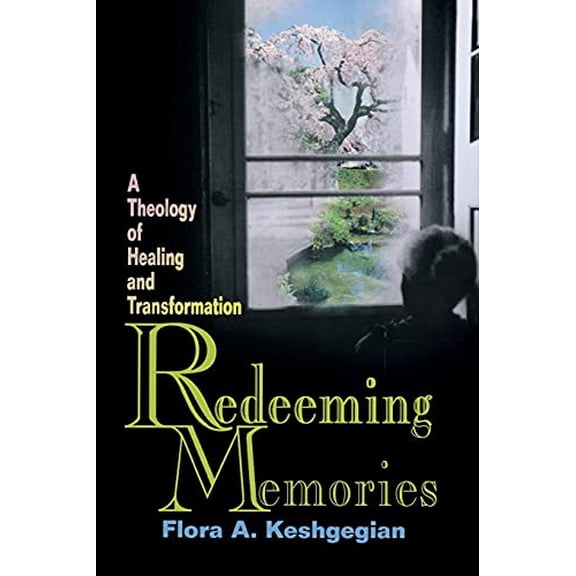 Pre-Owned Redeeming Memories: A Theology of Healing and Transformation (Paperback) by Flora A Keshgegian