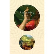 Redeeming Reason A God-Centered Approach, Paperback