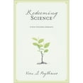 thumbnail image 1 of Pre-Owned Redeeming Science: A God-Centered Approach (Paperback) 1581347316 9781581347319, 1 of 1