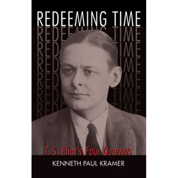 Pre-Owned Redeeming Time: T.S. Eliot's Four Quartets (Paperback) 1561012858 9781561012855
